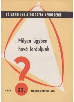 Szegő Tamás dr. - Milyen ügyben hová forduljunk? Szegő Tamás dr. - Milyen ügyben hová forduljunk?, Budapest 1966 antikvár könyv