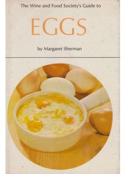 Margaret Sherman - The Wine and Food Society's Guide to Eggs Margaret Sherman - The Wine and Food Society's Guide to Eggs, London 1968 antikvár könyv