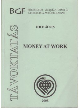 Loch Ágnes - Money at Work Loch Ágnes - Money at Work, Budapest 2008 antikvár könyv