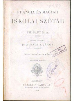 Dr. Kováts S. János, Thibaut M. A. - Francia és magyar iskolai szótár (Magyar-francia rész), Budapest 1904 antikvár könyv