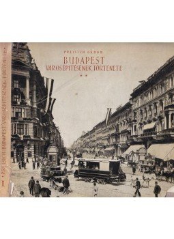 Preisich Gábor - Budapest városépítésének története II. Preisich Gábor - Budapest városépítésének története II., Budapest 1964 antikvár könyv