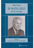 Balázs György - Dr. Palotás László élete és munkássága (dedikált)