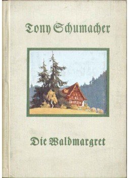 Tony Schumacher - Die Waldmargret Tony Schumacher - Die Waldmargret, Stuttgart 0 antikvár könyv