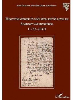 Égető Melinda és Polgár Tamás (közreadó) - Hegytörvények és szőlőtelepítő levelek Somogy vármegyéből (1732-1847), null 2011 antikvár könyv