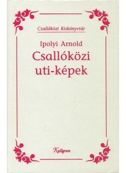 Ipolyi Arnold - Csallóközi uti-képek, Pozsony 1993 antikvár könyv