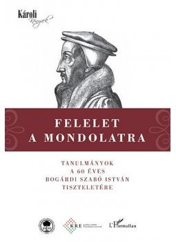 Kodácsy Tamás, Ablonczy Tamás, Zsengellér József - Felelet a Mondolatra - Tanulmányok a 60 éves Bogárdi Szabó István tiszteletére, null 2017 antikvár könyv