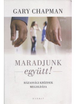 Gary Chapman - Maradjunk együtt! Gary Chapman - Maradjunk együtt!, Budapest 2017 antikvár könyv