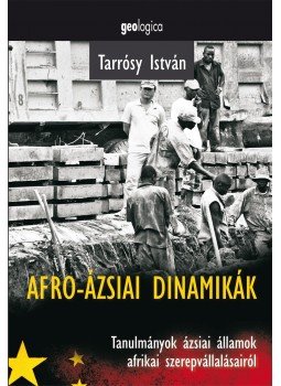 Tarrósy István - Tarrósy István: Afro-ázsiai dinamikák Tarrósy István - Tarrósy István: Afro-ázsiai dinamikák, null 2017 antikvár könyv