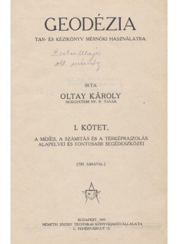 Oltay Károly - Geodézia I-II. (egy kötetben) Oltay Károly - Geodézia I-II. (egy kötetben), Budapest 1919 antikvár könyv