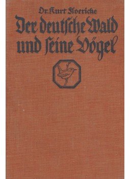 Dr. Kurt Floericke - Der Deutsche Wald und seine Vögel, Stuttgart 1935 antikvár könyv