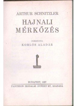 Arthur Schnitzler - Hajnali mérkőzés Arthur Schnitzler - Hajnali mérkőzés, Budapest 1927 antikvár könyv