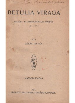Lázár István - Betulia virága Lázár István - Betulia virága, Budapest 1921 antikvár könyv