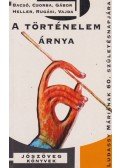 Bacsó Béla,Csorba László,Gábor György,Heller Ágnes,Rugási Gyula,Vajda Mihály - A történelem árnya
