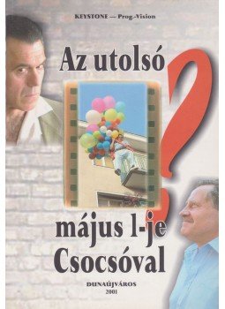 Pálinkás István - Az utolsó május 1-je (?) Csocsóval Pálinkás István - Az utolsó május 1-je (?) Csocsóval, Dunaújváros 2001 antikvár könyv