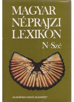 Ortutay Gyula - Magyar néprajzi lexikon 4. kötet N-Szé Ortutay Gyula - Magyar néprajzi lexikon 4. kötet N-Szé, Budapest 1981 antikvár könyv