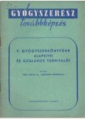 Végh Antal,Mozsonyi Sándor - V. Gyógyszerkönyvünk alapelvei és általános tudnivalói