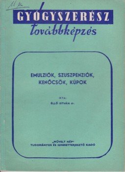 Éllő István - Emulziók, szuszpenziók, kenőcsök, kúpok, Budapest 1955 antikvár könyv