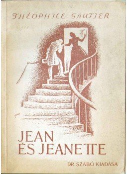 Gautier, Théophile - Jean és Jeanette Gautier, Théophile - Jean és Jeanette, Budapest 0 antikvár könyv