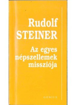 Rudolf Steiner - Az egyes népszellemek missziója Rudolf Steiner - Az egyes népszellemek missziója, 0 antikvár könyv