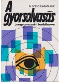 Dezső Zsigmondné - A gyorsolvasás programozott tankönyve (dedikált)