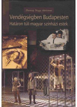 Darvay Nagy Adrienne - Vendégségben Budapesten Darvay Nagy Adrienne - Vendégségben Budapesten, Budapest 2008 antikvár könyv