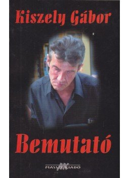 Kiszely Gábor - Bemutató Kiszely Gábor - Bemutató, Budapest 2004 antikvár könyv