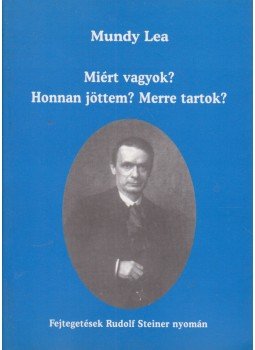 Mundy Lea - Miért vagyok? Honnan jöttem? Merre tartok?, Budapest 0 antikvár könyv