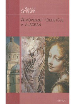 Rudolf Steiner - A művészet küldetése a világban Rudolf Steiner - A művészet küldetése a világban, Budapest 2011 antikvár könyv