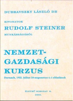 Dr. Dubravszky László, Rudolf Steiner - Nemzetgazdasági kurzus (Kivonatok Rudolf Steiner munkásságából),  2000 antikvár könyv