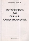 Dr. Dubravszky László - Bevezetés az okkult tudományokba