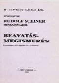 Rudolf Steiner,Dr. Dubravszky László - Beavatás - megismerés