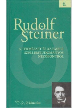 Rudolf Steiner - A természet és az ember szellemtudományos nézőpontból, Budapest 2008 antikvár könyv