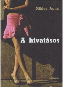 Miklya Anna - A hivatásos Miklya Anna - A hivatásos, Pécs 2011 antikvár könyv