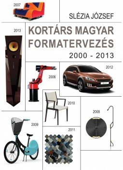 Slézia József - Kortárs magyar formatervezés - 2000 - 2013 Slézia József - Kortárs magyar formatervezés - 2000 - 2013, null 2014 antikvár könyv