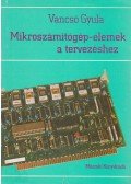 Vancsó Gyula - Mikroszámítógép-elemek a tervezéshez