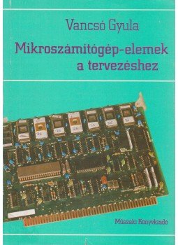 Vancsó Gyula - Mikroszámítógép-elemek a tervezéshez Vancsó Gyula - Mikroszámítógép-elemek a tervezéshez, Budapest 1984 antikvár könyv