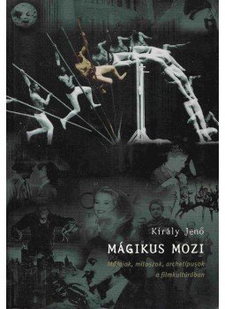 Király Jenő - Mágikus mozi Király Jenő - Mágikus mozi, Budapest 1998 antikvár könyv