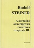 Rudolf Steiner - A karmikus összefüggések ezoterikus vizsgálata III.