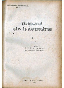 Koczka László - Távbeszélő gép- és kapcsolástan I-II. (egy kötetben),  1952 antikvár könyv