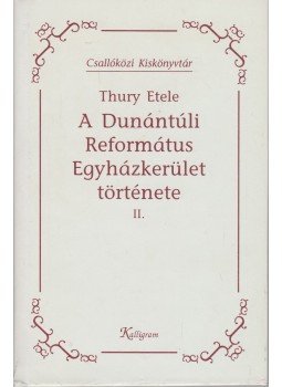 Thury Etele - A Dunántúli Református Egyházkerület története ii. (1670-1734), Pozsony 1998 antikvár könyv