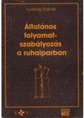 Kainer, Ludwig - Általános folyamatszabályozás a ruhaiparban, munkaszervezés (munkaelőkészítés) a szabászaton és a varrodákban