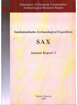 Poroszlai Ildikó (szerk.), Vicze Magdolna - Százhalombatta Archaeological Expedition - Sax Annual Report 1, Százhalombatta 2000 antikvár könyv
