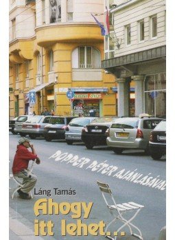 Lang Tamás - ...ahogy itt lehet... Lang Tamás - ...ahogy itt lehet..., Budapest 0 antikvár könyv