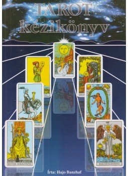 Hajo Banzhaf - Tarot kézikönyv Hajo Banzhaf - Tarot kézikönyv, Piliscsaba 1997 antikvár könyv