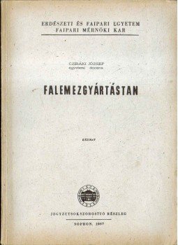 Cziráki József - Falemezgyártástan Cziráki József - Falemezgyártástan, Sopron 1967 antikvár könyv