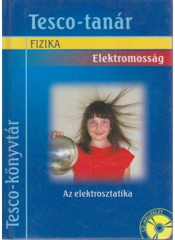 Rácz Mihály, Székely György - Elektromosság - Az elektrosztatika Rácz Mihály, Székely György - Elektromosság - Az elektrosztatika, Budapest 2001 antikvár könyv