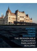 András Török,Tamás Wachsler - A nevezetes magyar Országház és a tér, ahol áll (angol nyelven) - The remarkable hungarian Parliament building