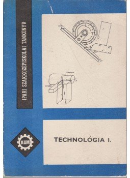 Baranyi József, Vaszily György - Technológia I. Baranyi József, Vaszily György - Technológia I., Budapest 1977 antikvár könyv