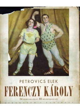 Petrovics Elek - Ferenczy Károly (dedikált) Petrovics Elek - Ferenczy Károly (dedikált), Budapest 1943 antikvár könyv