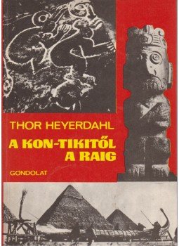 Heyerdahl, Thor - A Kon-Tikitől a Raig Heyerdahl, Thor - A Kon-Tikitől a Raig, Budapest 1974 antikvár könyv